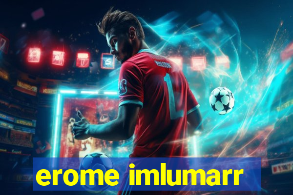 erome imlumarr